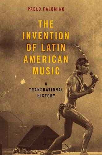 Book The Invention of Latin American Music: A Transnational History (Currents in Latin American and Iberian Music) free