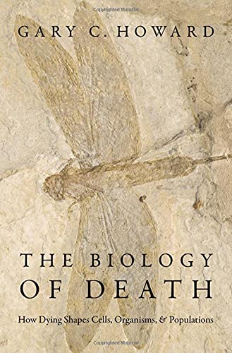 Book The Biology of Death: How Dying Shapes Cells, Organisms, and Populations free