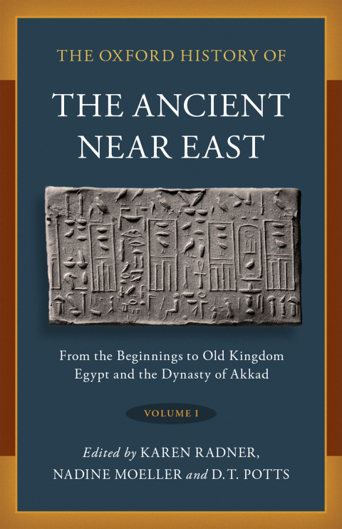 Book The Oxford History of the Ancient Near East: Volume I: From the Beginnings to Old Kingdom Egypt and the Dynasty of Akkad free