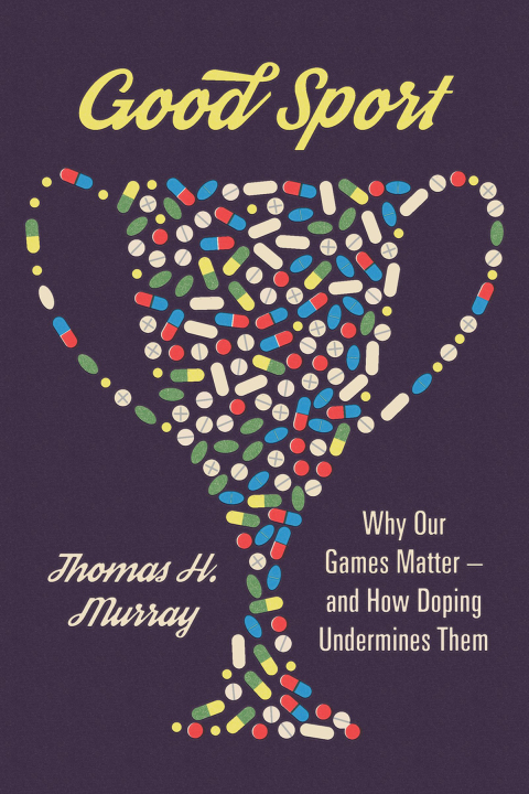 Book Good Sport: Why Our Games Matter -- and How Doping Undermines Them free
