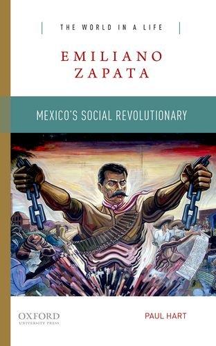 Book Emiliano Zapata: Mexico's Social Revolutionary (The World in a Life Series) free