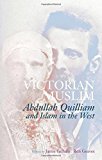 Book Victorian Muslim: Abdullah Quilliam and Islam in the West free
