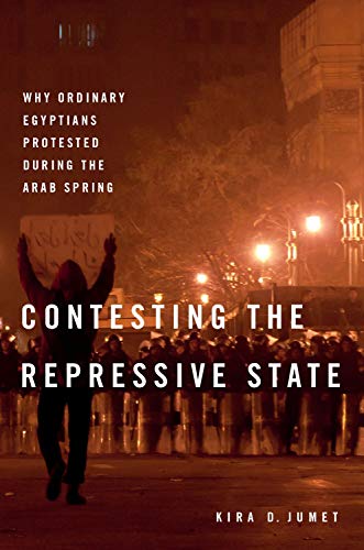 Book Contesting the Repressive State: Why Ordinary Egyptians Protested During the Arab Spring free