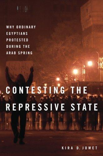 Book Contesting the Repressive State: Why Ordinary Egyptians Protested During the Arab Spring free