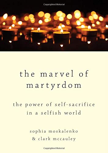 Book The Marvel of Martyrdom: The Power of Self-Sacrifice in a Selfish World free