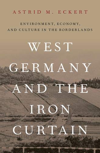 Book West Germany and the Iron Curtain: Environment, Economy, and Culture in the Borderlands free