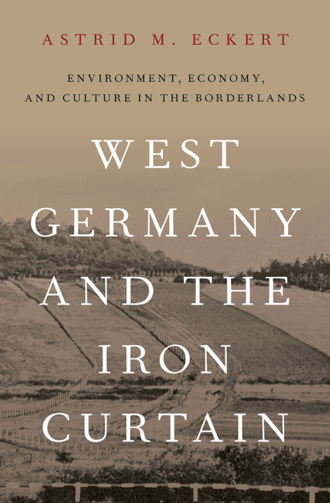 Book West Germany and the Iron Curtain: Environment, Economy, and Culture in the Borderlands free