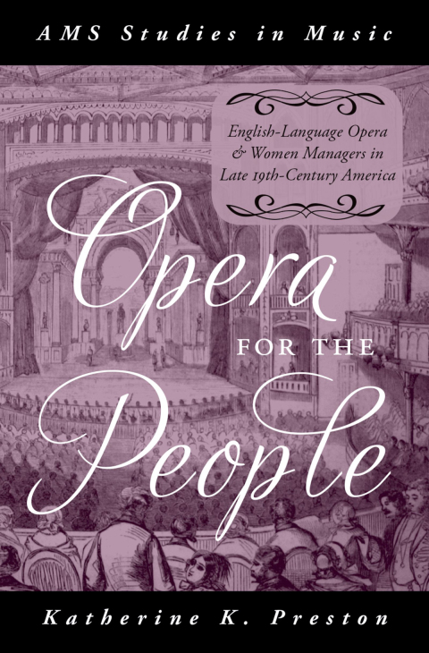Book Opera for the People: English-Language Opera and Women Managers in Late 19th-Century America (AMS Studies in Music) free