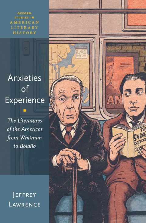 Book Anxieties of Experience: The Literatures of the Americas from Whitman to Bolaño (Oxford Studies in American Literary History) free