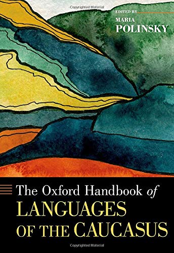 Book The Oxford Handbook of Languages of the Caucasus (Oxford Handbooks) free