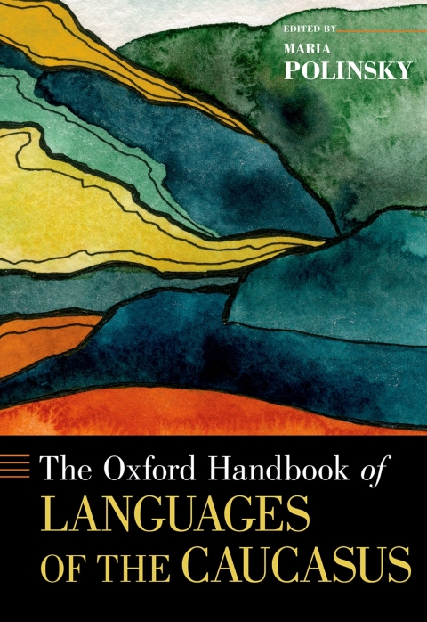 Book The Oxford Handbook of Languages of the Caucasus (Oxford Handbooks) free