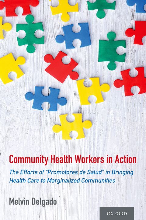 Book Community Health Workers in Action: The Efforts of "Promotores de Salud" in Bringing Health Care to Marginalized Communities free