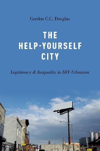 Book The Help-Yourself City: Legitimacy and Inequality in DIY Urbanism free
