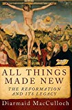 Book All Things Made New: The Reformation and Its Legacy free