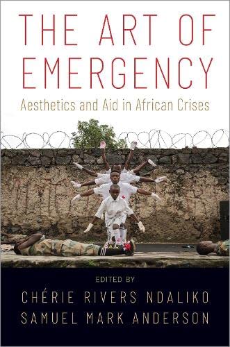 Book The Art of Emergency: Aesthetics and Aid in African Crises free