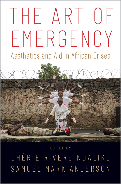 Book The Art of Emergency: Aesthetics and Aid in African Crises free