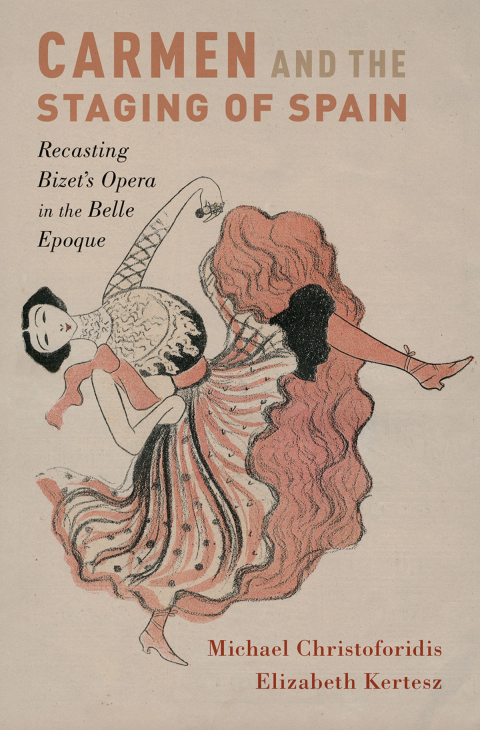 Book Carmen and the Staging of Spain: Recasting Bizet's Opera in the Belle Epoque (Currents in Latin American and Iberian Music) free