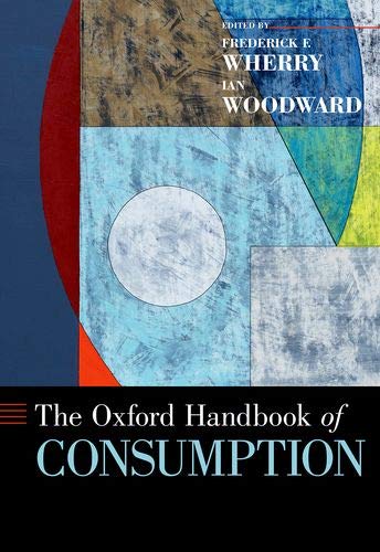 Book The Oxford Handbook of Consumption (Oxford Handbooks) free