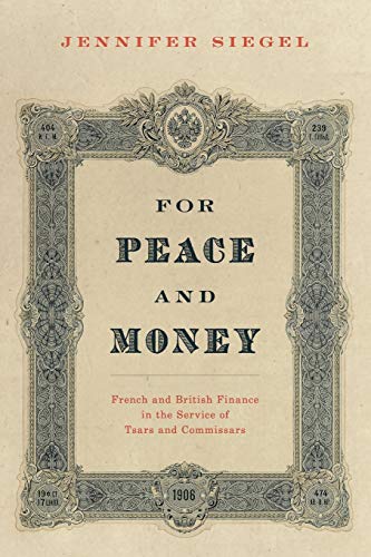 Book For Peace and Money: French and British Finance in the Service of Tsars and Commissars (Oxford Studies in International History) free