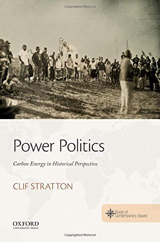 Book Power Politics: Carbon Energy in Historical Perspective (THE ROOTS OF CONTEMPORARY ISSUES SERIES) free
