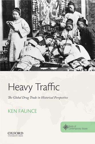 Book Heavy Traffic: The Global Drug Trade in Historical Perspective (THE ROOTS OF CONTEMPORARY ISSUES SERIES) free