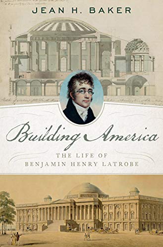 Book Building America: The Life of Benjamin Henry Latrobe free