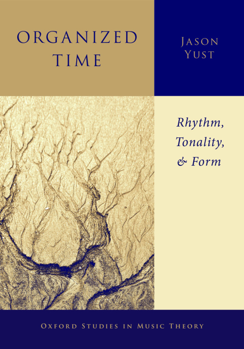 Book Organized Time: Rhythm, Tonality, and Form (Oxford Studies in Music Theory) free