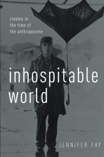 Book Inhospitable World: Cinema in the Time of the Anthropocene free