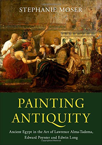 Book Painting Antiquity: Ancient Egypt in the Art of Lawrence Alma-Tadema, Edward Poynter and Edwin Long free
