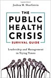Book The Public Health Crisis Survival Guide: Leadership and Management in Trying Times free