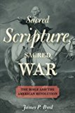 Book Sacred Scripture, Sacred War: The Bible and the American Revolution free