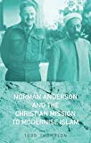 Book Norman Anderson and the Christian Mission to Modernize Islam free