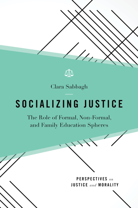 Book Socializing Justice: The Role of Formal, Non-Formal, and Family Education Spheres (PERSPECTIVES ON JUSTICE AND MORALITY) free
