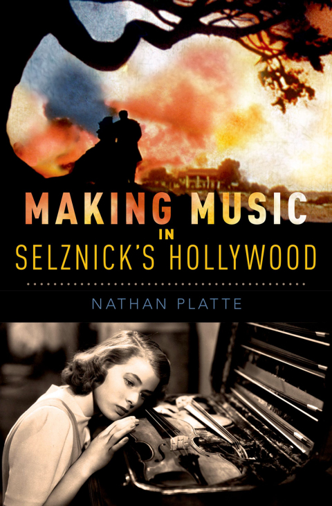 Book Making Music in Selznick's Hollywood (Oxford Music/Media Series) free
