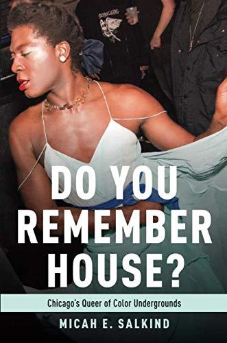 Book Do You Remember House?: Chicago's Queer of Color Undergrounds free