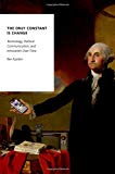 Book The Only Constant Is Change: Technology, Political Communication, and Innovation Over Time (Oxford Studies in Digital Politics) free