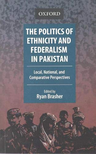 Book The Politics of Ethnicity and Federalism in Pakistan: Local, National, and Comparative Perspectives free