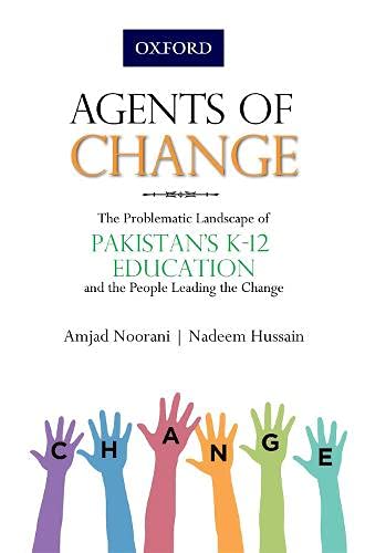 Book Agents of Change: The Problematic Landscape of Pakistans K-12 Education and the People Leading the Change free