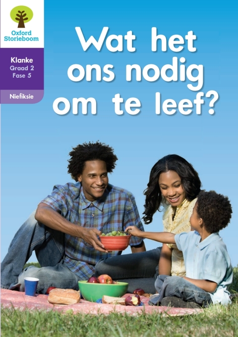 Book Oxford Storieboom Klanke Niefiksie Boek 2: Graad 2 Fase 5 Wat het ons nodig om te leef? free
