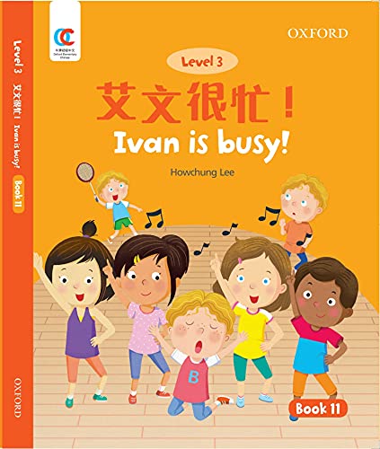 Book OEC Level 3 Student's Book 11: Ivan is busy! (Oxford Elementary Chinese, Level 3, 11) free