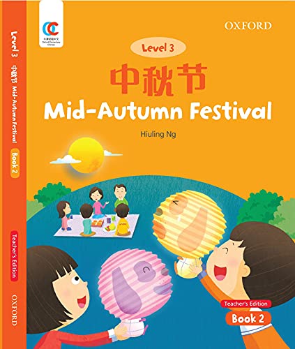 Book OEC Level 3 Student's Book 2, Teacher's Edition: Mid-Autumn Festival (Oxford Elementary Chinese, Level 3, 2) free