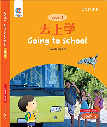 Book OEC Level 3 Student's Book 12, Teacher's Edition: Going to School (Oxford Elementary Chinese, Level 3, 12) free