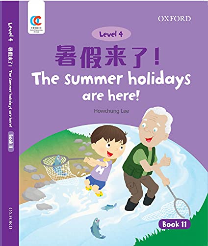 Book OEC Level 4 Student's Book 11: The summer holidays are here! (Oxford Elementary Chinese, Level 4, 11) free