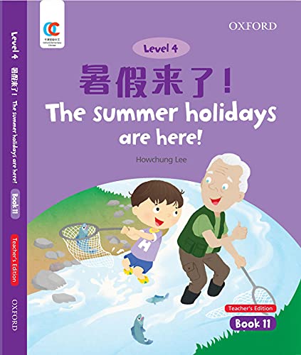 Book OEC Level 4 Student's Book 11, Teacher's Edition: The summer holidays are here! (Oxford Elementary Chinese, Level 4, 11) free