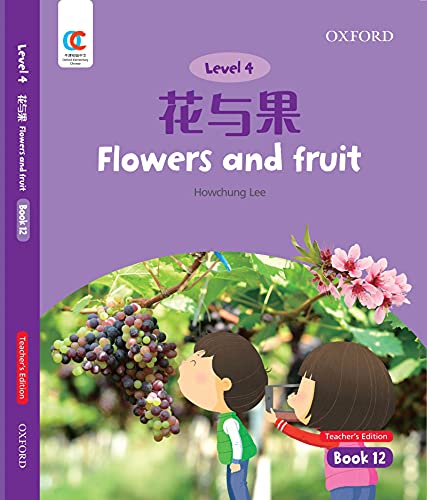 Book OEC Level 4 Student's Book 12, Teacher's Edition: Flowers and Fruit (Oxford Elementary Chinese, Level 4, 12) free