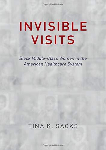 Book Invisible Visits: Black Middle-Class Women in the American Healthcare System free
