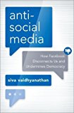 Book Antisocial Media: How Facebook Disconnects Us and Undermines Democracy free