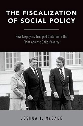 Book The Fiscalization of Social Policy: How Taxpayers Trumped Children in the Fight Against Child Poverty free