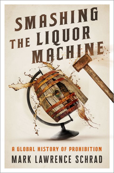 Book Smashing the Liquor Machine: A Global History of Prohibition free