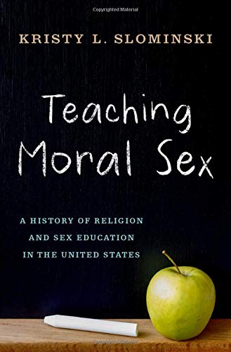 Book Teaching Moral Sex: A History of Religion and Sex Education in the United States free